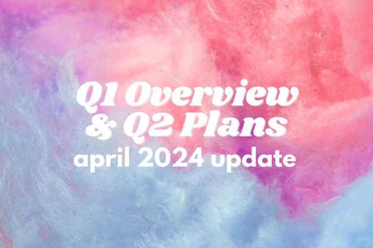 April 2024 Update: Q1 Overview + Q2 Plans