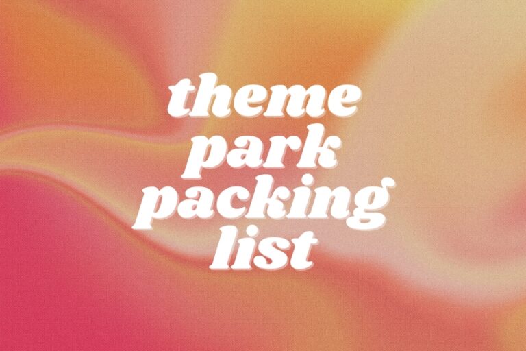 Theme Park Packing List: Foodie-Approved Essentials + Free Printable