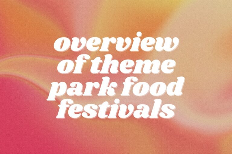 Your Straightforward Guide to Theme Park Food and Wine Festivals