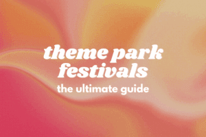 The Ultimate Guide to Theme Park Festivals (2025): Food, Fun & Budget Tips
