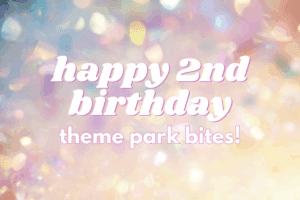 Happy 2nd Birthday to Theme Park Bites