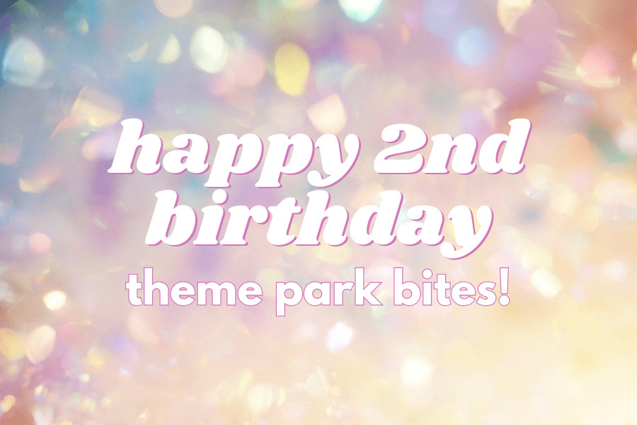 Happy 2nd Birthday to Theme Park Bites